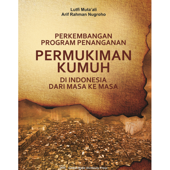 Permukiman Kumuh di Indonesia dari Masa ke Masa: Perkembangan Program Penanganan