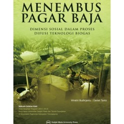 Menembus Pagar Baja: Dimensi Sosial dalam Proses Difusi Teknologi Biogas Menembus Pagar Baja: Dimensi Sosial dalam Proses Difusi Teknologi Biogas