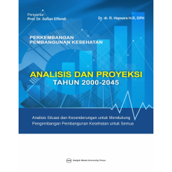 Perkembangan Pembangunan Kesehatan: Analisis dan Proyeksi Tahun 2000-2045 Perkembangan Pembangunan Kesehatan: Analisis dan Proyeksi Tahun 2000-2045