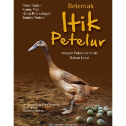 Beternak Itik Petelur dengan Pakan Berbasis Bahan Lokal Beternak Itik Petelur dengan Pakan Berbasis Bahan Lokal