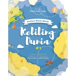 Gadjah Mada Muda Keliling Dunia: Catatan Perjalanan Para Mahasiswa Pertukaran dari Universitas Gadjah Mada Gadjah Mada Muda Keliling Dunia: Catatan Perjalanan Para Mahasiswa Pertukaran dari Universitas Gadjah Mada