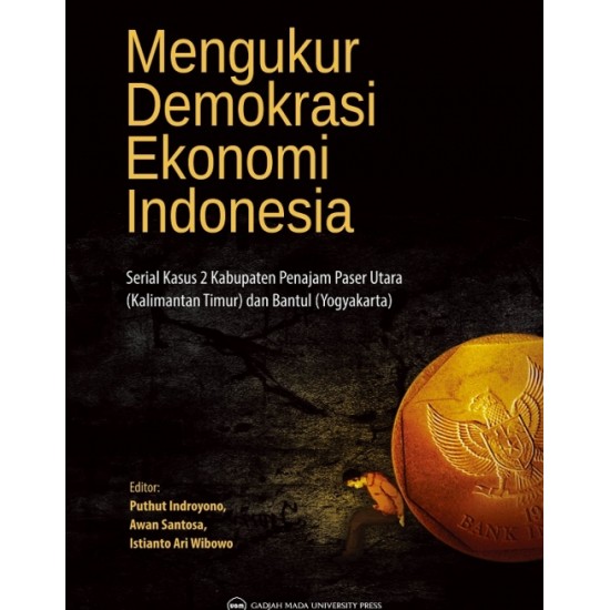 Mengukur Demokrasi Ekonomi Indonesia: Serial Kasus 2 Kabupaten Penajam paser Utara (Kalimantan Timur) dan Bantul (Yogyakarta)