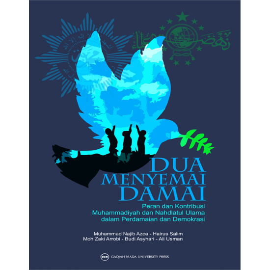 Dua Menyemai Damai: Peran dan Kontribusi Muhammadiyah dan Nahdlatul Ulama dalam Perdamaian dan Demokrasi