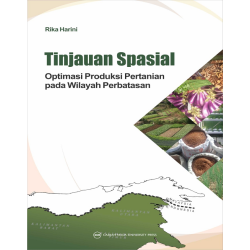 Tinjauan Spasial Optimasi Produksi Pertanian pada Wilayah Perbatasan Tinjauan Spasial Optimasi Produksi Pertanian pada Wilayah Perbatasan