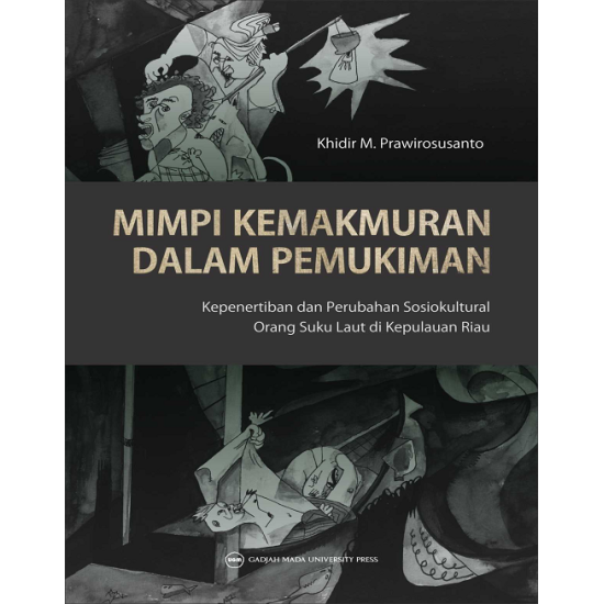 Mimpi Kemakmuran dalam Pemukiman: Kepenertiban dan Perubahan Sosiokultural Orang Suku Laut di Kepulauan Riau