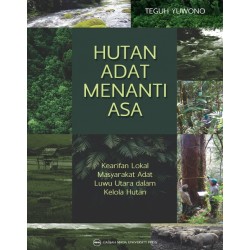 Hutan Adat Menanti Asa: Kearifan Lokal Masyarakat Adat Luwu Utara dalam Kelola Hutan Hutan Adat Menanti Asa: Kearifan Lokal Masyarakat Adat Luwu Utara dalam Kelola Hutan