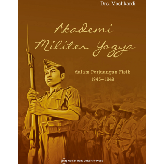 Akademi Militer Yogya dalam Perjuangan Fisik 1945 sampai dengan 1949