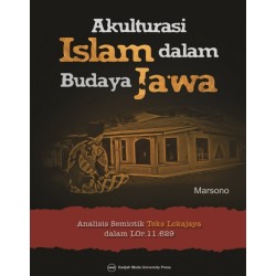 Akulturasi Islam dalam Budaya Jawa: Analisis Semiotik Teks Lokajaya dalam LOr 11 629 Akulturasi Islam dalam Budaya Jawa: Analisis Semiotik Teks Lokajaya dalam LOr 11 629