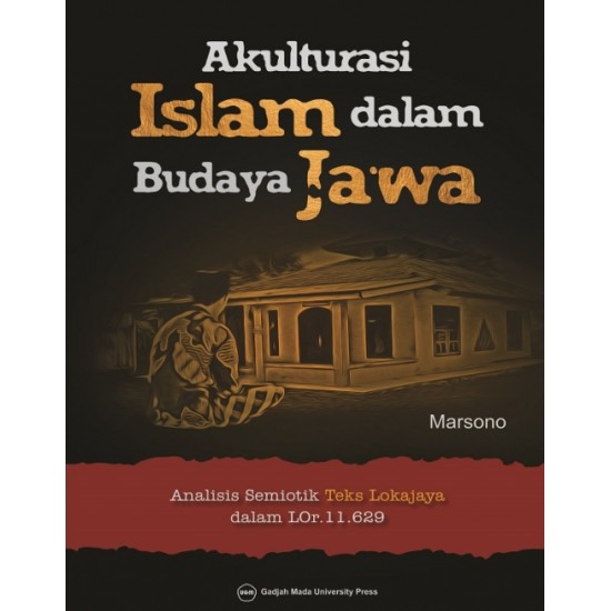 Akulturasi Islam dalam Budaya Jawa: Analisis Semiotik Teks Lokajaya dalam LOr 11 629