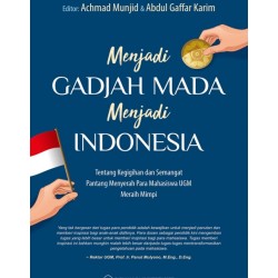 Menjadi Gadjah Mada Menjadi Indonesia: Tentang Kegigihan dan Semangat Pantang Menyerah Para Mahasiswa UGM Meraih Mimpi Menjadi Gadjah Mada Menjadi Indonesia: Tentang Kegigihan dan Semangat Pantang Menyerah Para Mahasiswa UGM Meraih Mimpi