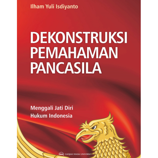 Dekonstruksi Pemahaman Pancasila: Menggali Jati Diri Hukum Indonesia
