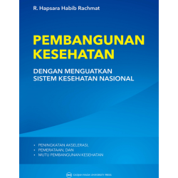 Pembangunan Kesehatan dengan Menguatkan Sistem Kesehatan Nasional Pembangunan Kesehatan dengan Menguatkan Sistem Kesehatan Nasional