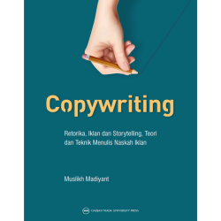 Copywriting: Retorika Iklan dan Storytelling Teori dan Teknik Menulis Naskah Iklan Copywriting: Retorika Iklan dan Storytelling Teori dan Teknik Menulis Naskah Iklan