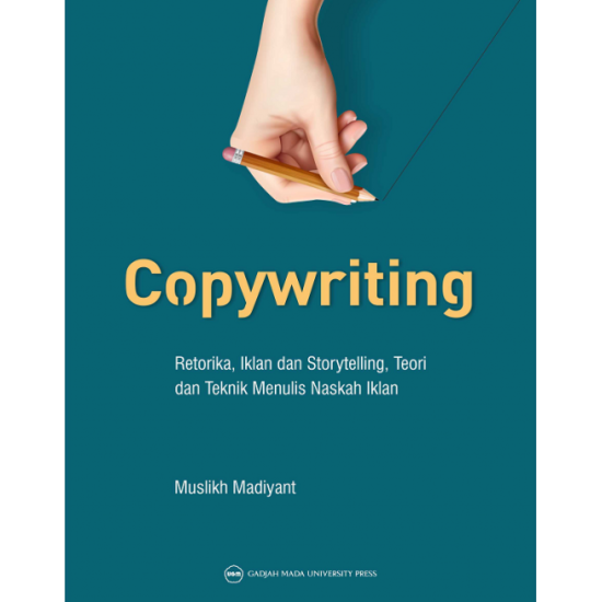 Copywriting: Retorika Iklan dan Storytelling Teori dan Teknik Menulis Naskah Iklan