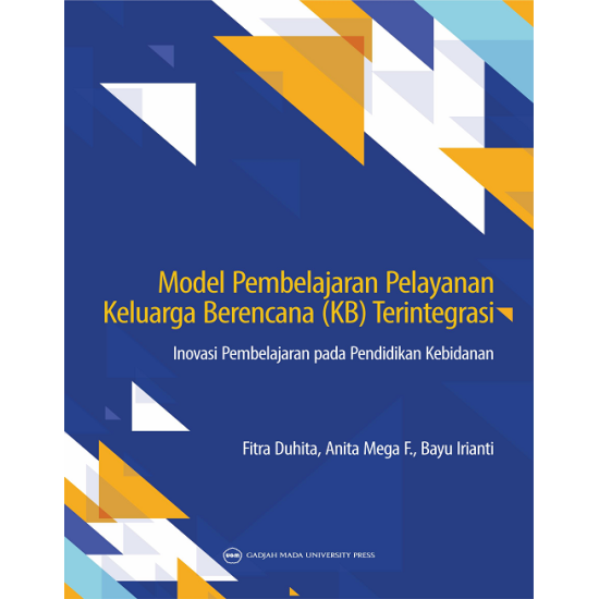 Model Pembelajaran Pelayanan Keluarga Berencana Terintegrasi: Inovasi Pembelajaran pada Pendidikan Kebidanan