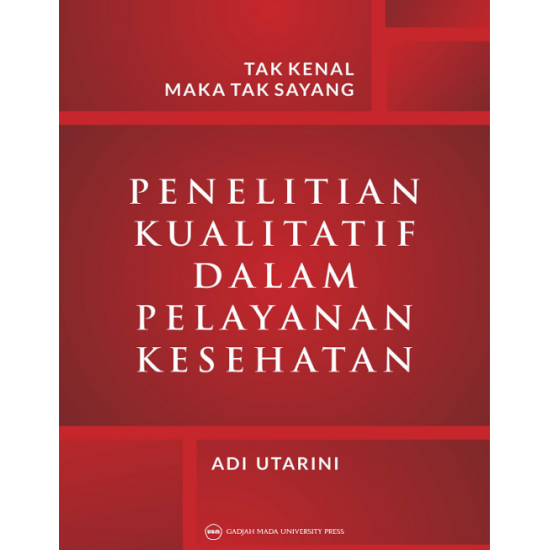 Tak Kenal Maka Tak Sayang: Penelitian Kualitatif dalam Pelayanan Kesehatan