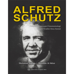Alfred Schutz: Pengarusutamaan Fenomenologi dalam Tradisi Ilmu Sosial Alfred Schutz: Pengarusutamaan Fenomenologi dalam Tradisi Ilmu Sosial