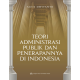 Teori Administrasi Publik dan Penerapannya di Indonesia