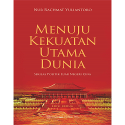 Menuju Kekuatan Utama Dunia: Sekilas Politik Luar Negeri Cina Edisi Kedua Menuju Kekuatan Utama Dunia: Sekilas Politik Luar Negeri Cina Edisi Kedua