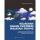 Kejadian Hujan Ekstrem Wilayah Tropis: Kombinasi Observasi Permukaan dan Satelit Meteorologis serta Karakteristik Lingkungan Pembentukannya