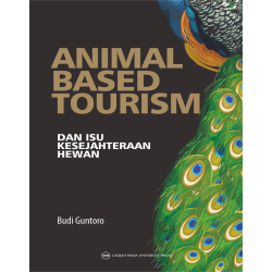 Animal Based Tourism dan Isu Kesejahteraan Hewan Animal Based Tourism dan Isu Kesejahteraan Hewan