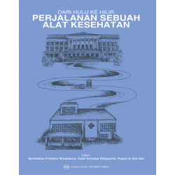 Dari Hulu Ke Hilir: Perjalanan Sebuah Alat Kesehatan Dari Hulu Ke Hilir: Perjalanan Sebuah Alat Kesehatan