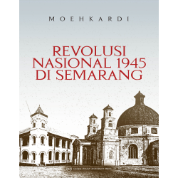 Revolusi Nasional 1945 di Semarang Revolusi Nasional 1945 di Semarang