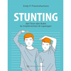 Stunting: dari Teori dan Bukti ke Implementasi di Lapangan Stunting: dari Teori dan Bukti ke Implementasi di Lapangan