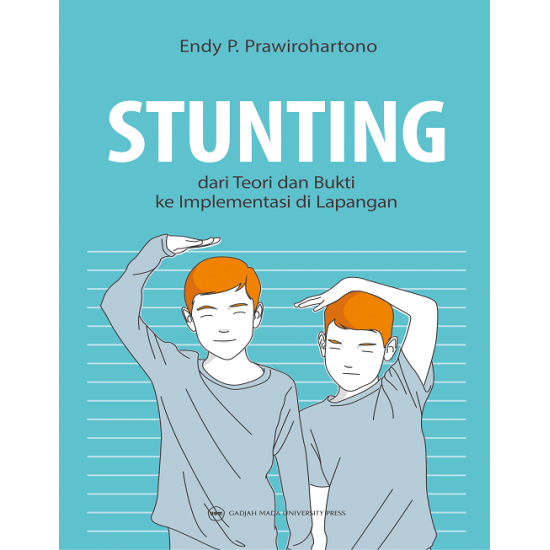 Stunting: dari Teori dan Bukti ke Implementasi di Lapangan