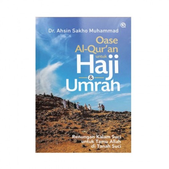 Oase Alquran untuk haji dan umrah : Renungan Kalam Suci untuk Tamu Allah di Tanah Suci