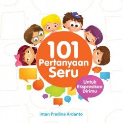 101 Pertanyaan Seru: Untuk Ekspresikan Dirimu 101 Pertanyaan Seru: Untuk Ekspresikan Dirimu