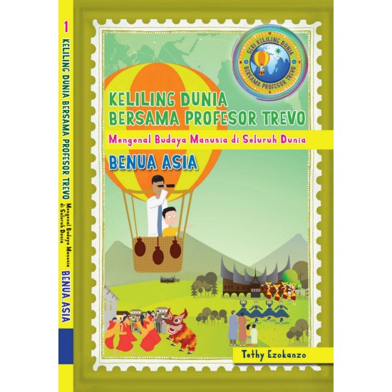 Keliling Dunia Bersama Profesor Trevo Mengenal Budaya Manusia Di Seluruh Dunia: BENUA ASIA