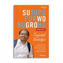 Sutopo Purwo Nugroho: Terjebak Nostalgia Sutopo Purwo Nugroho: Terjebak Nostalgia