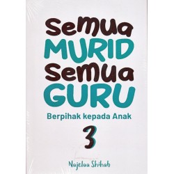 Semua Murid Semua Guru 3: Berpihak Kepada Anak Semua Murid Semua Guru 3: Berpihak Kepada Anak