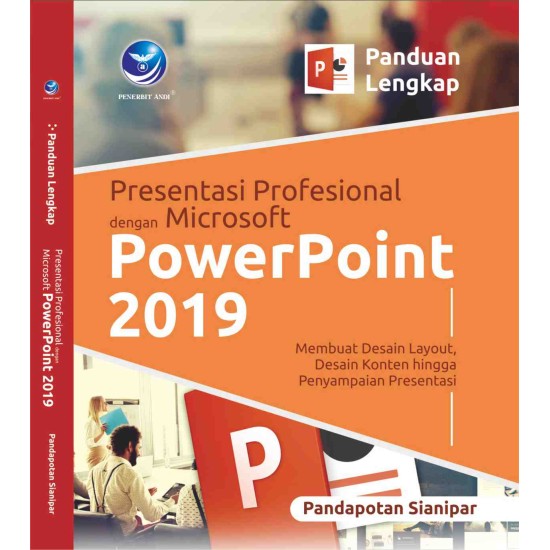 Panduan Lengkap Presentasi Profesional dengan Microsoft PowerPoint 2019, Membuat Desain Layot, Desain Konten hingga Penyampaian Presentasi
