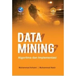 Data Mining: Algoritma dan Implementasi Data Mining: Algoritma dan Implementasi