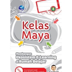 Kelas Maya: Membangun Ekosistem E-Learning di Rumah Belajar Kelas Maya: Membangun Ekosistem E-Learning di Rumah Belajar