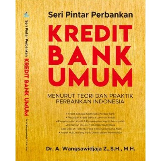 Seri Pintar Perbankan, Kredit Bank Umum Menurut Teori Dan Praktik Perbankan Indonesia