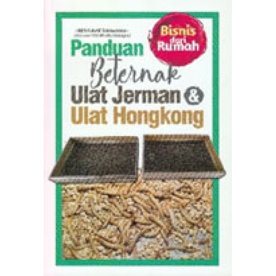 Panduan Beternak Ulat Jerman & Ulat Hongkong