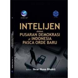 Intelijen Dalam Pusaran Demokrasi Di Indonesia Pasca Orde Baru Intelijen Dalam Pusaran Demokrasi Di Indonesia Pasca Orde Baru