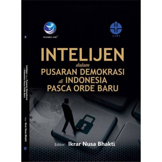 Intelijen Dalam Pusaran Demokrasi Di Indonesia Pasca Orde Baru