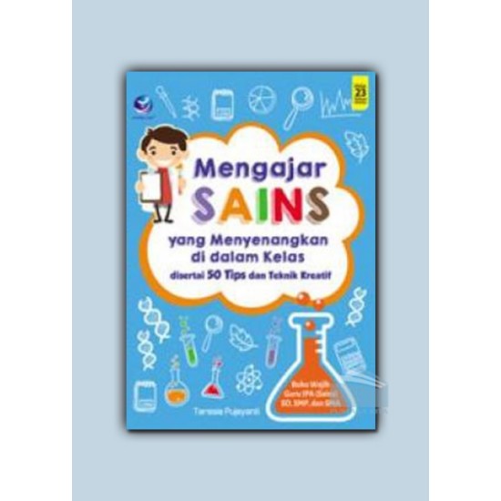 Mengajar Sains yang Menyenangkan di Dalam Kelas, Disertai 50 Tips dan Teknik Kreatif