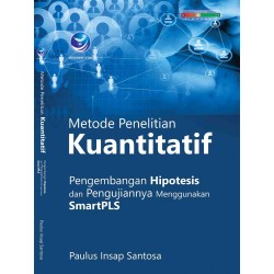 Metode Penelitian Kuantitatif, Pengembangan Hipotesis Dan Pengujiannnya Menggunakan SmartPLS Metode Penelitian Kuantitatif, Pengembangan Hipotesis Dan Pengujiannnya Menggunakan SmartPLS