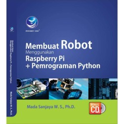Membuat Robot Menggunakan Raspberry Pi + Pemrograman Python Membuat Robot Menggunakan Raspberry Pi + Pemrograman Python