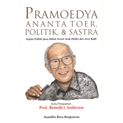 Pramoedya : Politik & Sastra Pramoedya : Politik & Sastra