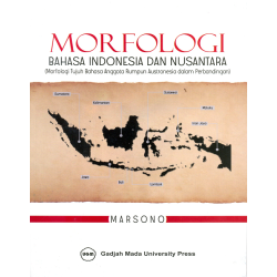 Morfologi Bahasa Indonesia dan Nusantara (Morfologi Tujuh Bahasa Anggota Rumpun Austronesia dalam Perbandingan) Morfologi Bahasa Indonesia dan Nusantara (Morfologi Tujuh Bahasa Anggota Rumpun Austronesia dalam Perbandingan)