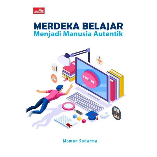 Belajar Merdeka Belajar: Menjadi Manusia Autentik