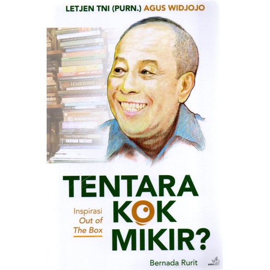 Tentara Kok Mikir? - Inspirasi Out Of The Box Letjen TNI (Purn.) Agus Widjojo