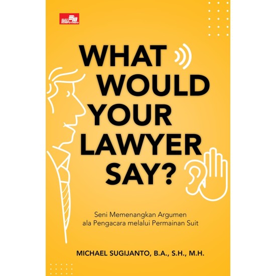 WHAT WOULD YOUR LAWYER SAY?: Seni Memenangkan Argumen ala Pengacara melalui Permainan Suit