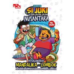 Si Juki Seri Jalan-Jalan Nusantara: Petualangan di Mandalika - Lombok Si Juki Seri Jalan-Jalan Nusantara: Petualangan di Mandalika - Lombok